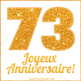 GIF animé joyeux anniversaire pour 73 ans avec un chiffre 73 brillant en or et le texte 'Joyeux Anniversaire!' en écriture élégante sur un fond blanc.