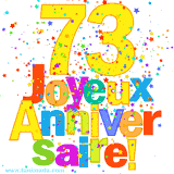 GIF animé pour un 73e anniversaire avec le chiffre 73 en couleurs vives, le texte 'Joyeux Anniversaire!' et une explosion de confettis multicolores.