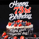 A birthday greeting card image. It features a chocolate cake with berries and the text 'Happy 73rd Birthday. Enjoy your special day!'