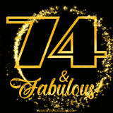 A celebratory animated graphic reads '74 & Fabulous!', rendered in sparkly gold text on a black background with starburst animations.