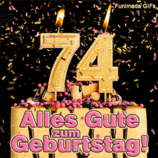 Eine Torte mit Schokoglasur, rosa Perlen und einer brennenden goldenen 74. Goldfarbene Schnipsel fallen herab. Text: Alles Gute zum Geburtstag! Weise.