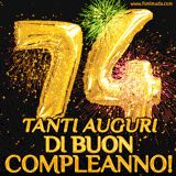 Palloncini dorati a forma del numero 74, accompagnati da scintille e fuochi d'artificio su sfondo nero, con il messaggio 'Tanti auguri di Buon Compleanno!'.