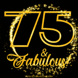 A celebratory animated graphic reads '75 & Fabulous!', rendered in sparkly gold text on a black background with starburst animations.