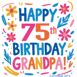 A cheerful, hand-drawn style animation wishing 'Happy 75th Birthday Grandpa!'. The colorful, playful text is surrounded by a wreath of pink, yellow, and blue flowers that shimmer softly.