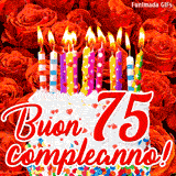 GIF animata per un 75° compleanno, Mostra una torta bianca con candeline colorate accese e coriandoli, di fronte a un muro di rose rosse, Il testo dice 'Buon 75 compleanno!'.