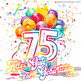 Ein lebendiges Geburtstags-GIF mit bunten Ballons, animiertem Konfetti, der Zahl 75 und den Worten 'Alles Gute zum Geburtstag' in dekorativer Schriftart.
