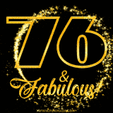 A celebratory animated graphic reads '76 & Fabulous!', rendered in sparkly gold text on a black background with starburst animations.