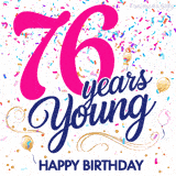 Colorful animated birthday GIF displaying the text '76 years Young' in bright pink and navy blue, with confetti falling and gold balloons floating.