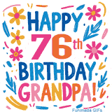 A cheerful, hand-drawn style animation wishing 'Happy 76th Birthday Grandpa!'. The colorful, playful text is surrounded by a wreath of pink, yellow, and blue flowers that shimmer softly.