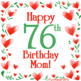 An animated GIF with the text 'Happy 76th Birthday Mom!' surrounded by a sparkling frame of hand-drawn red hearts and green leaves on a white background.