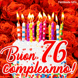 GIF animata per un 76° compleanno, Mostra una torta bianca con candeline colorate accese e coriandoli, di fronte a un muro di rose rosse, Il testo dice 'Buon 76 compleanno!'.
