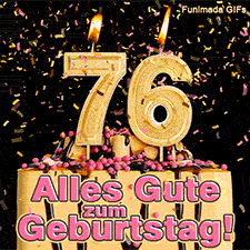 Eine festliche Torte mit der brennenden goldenen 76. Glitzerndes Konfetti regnet herab auf dunklem Hintergrund. Text im Bild: Alles Gute zum Geburtstag!