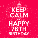 A red birthday card displays 'Keep Calm and Happy 76th Birthday' with fireworks and a small cake icon.