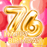 76th birthday animated greeting card featuring big gold '76' with 'HAPPY BIRTHDAY' text. Pink and yellow balloons are flying up in the background.