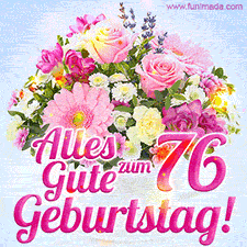 Ein zartes Geburtstags-GIF mit einem bunten Sommerblumenstrauß in einer weißen Teetasse und herzlichen Glückwünschen zum 76. Geburtstag.