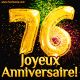 GIF animé pour un 76e anniversaire avec des ballons dorés en forme de 76, des feux d'artifice colorés et le texte 'Joyeux Anniversaire!' sur un fond noir festif.