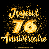 GIF animé joyeux anniversaire pour 76 ans avec des lettres dorées scintillantes et le chiffre 76 entouré de confettis dorés sur un fond noir.