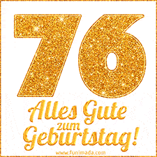 Glänzendes GIF mit einer goldenen Zahl 76 und den Worten 'Alles Gute zum Geburtstag' in eleganter handgeschriebener Schriftart.