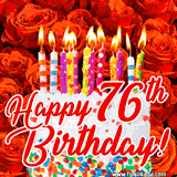A birthday-themed animated image displays a layered cake with lit candles, set against a vibrant red rose background. The text overlay says, 'Happy 76th Birthday!'.