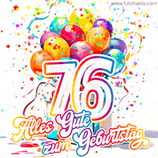 Ein lebendiges Geburtstags-GIF mit bunten Ballons, animiertem Konfetti, der Zahl 76 und den Worten 'Alles Gute zum Geburtstag' in dekorativer Schriftart.