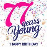 Colorful animated birthday GIF displaying the text '77 years Young' in bright pink and navy blue, with confetti falling and gold balloons floating.