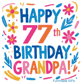 A cheerful, hand-drawn style animation wishing 'Happy 77th Birthday Grandpa!'. The colorful, playful text is surrounded by a wreath of pink, yellow, and blue flowers that shimmer softly.