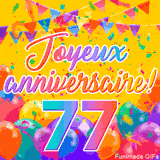 Une animation festive célébrant un 77ème anniversaire, Les mots 'Joyeux Anniversaire' et le nombre '77' sont dans une police colorée, entourés de ballons de fête et de confettis.