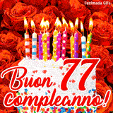 GIF animata per un 77° compleanno, Mostra una torta bianca con candeline colorate accese e coriandoli, di fronte a un muro di rose rosse, Il testo dice 'Buon 77 compleanno!'.