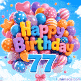 Animated bouquet of bright balloons swaying gently. The 3D balloon letters form Happy Birthday over a big blue number 77.