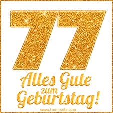 Glänzendes GIF mit einer goldenen Zahl 77 und den Worten 'Alles Gute zum Geburtstag' in eleganter handgeschriebener Schriftart.