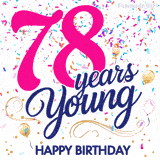 Colorful animated birthday GIF displaying the text '78 years Young' in bright pink and navy blue, with confetti falling and gold balloons floating.