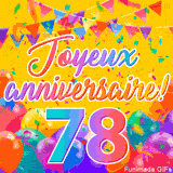 Une animation festive célébrant un 78ème anniversaire, Les mots 'Joyeux Anniversaire' et le nombre '78' sont dans une police colorée, entourés de ballons de fête et de confettis.