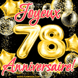 GIF animé pour un 78e anniversaire avec des ballons dorés en forme de 78, entourés de ballons scintillants et du texte 'Joyeux Anniversaire!' en écriture élégante.