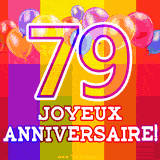 GIF animé 79 ans avec des ballons colorés, un grand chiffre 79 et 'Joyeux Anniversaire!' sur un fond éclatant.