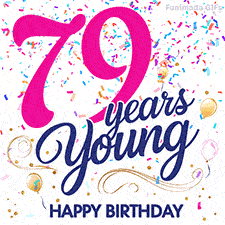 Colorful animated birthday GIF displaying the text '79 years Young' in bright pink and navy blue, with confetti falling and gold balloons floating.