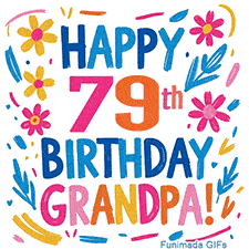 A cheerful, hand-drawn style animation wishing 'Happy 79th Birthday Grandpa!'. The colorful, playful text is surrounded by a wreath of pink, yellow, and blue flowers that shimmer softly.