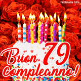 GIF animata per un 79° compleanno, Mostra una torta bianca con candeline colorate accese e coriandoli, di fronte a un muro di rose rosse, Il testo dice 'Buon 79 compleanno!'.