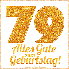 Glänzendes GIF mit einer goldenen Zahl 79 und den Worten 'Alles Gute zum Geburtstag' in eleganter handgeschriebener Schriftart.