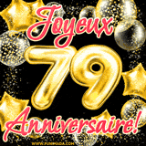 GIF animé pour un 79e anniversaire avec des ballons dorés en forme de 79, entourés de ballons scintillants et du texte 'Joyeux Anniversaire!' en écriture élégante.
