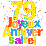 GIF animé pour un 79e anniversaire avec le chiffre 79 en couleurs vives, le texte 'Joyeux Anniversaire!' et une explosion de confettis multicolores.