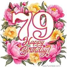 A celebratory GIF image features the animated number '79' and the words 'Happy Birthday!' surrounded by pink and yellow flowers. Two moving butterflies are included in this festive design.
