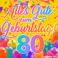Eine festliche Animation zum 80. Geburtstag, Die Worte 'Alles Gute zum Geburtstag' und die Zahl '80' sind in einer bunten Schriftart gehalten, umgeben von Partyballons und Konfetti.