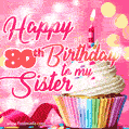 Happy 80th Birthday to my Sister, Glitter BDay Cake & Candles GIF
