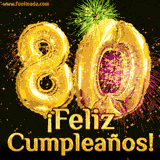 GIF animado con globos dorados en forma del número 80, acompañado de fuegos artificiales de colores y la frase '¡Feliz cumpleaños!' en letras vibrantes.