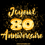 GIF animé joyeux anniversaire pour 80 ans avec des lettres dorées scintillantes et le chiffre 80 entouré de confettis dorés sur un fond noir.