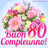 Bouquet animato con rose rosa, margherite e altri fiori colorati, con il numero 80 e la scritta 'Buon Compleanno!' in stile elegante e luminoso.