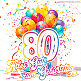 Ein lebendiges Geburtstags-GIF mit bunten Ballons, animiertem Konfetti, der Zahl 80 und den Worten 'Alles Gute zum Geburtstag' in dekorativer Schriftart.
