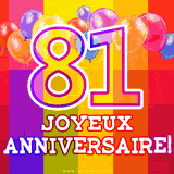 GIF animé 81 ans avec des ballons colorés, un grand chiffre 81 et 'Joyeux Anniversaire!' sur un fond éclatant.