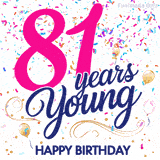 Colorful animated birthday GIF displaying the text '81 years Young' in bright pink and navy blue, with confetti falling and gold balloons floating.