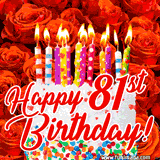 A birthday-themed animated image displays a layered cake with lit candles, set against a vibrant red rose background. The text overlay says, 'Happy 81st Birthday!'.